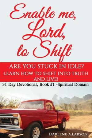 Enable me, Lord, to Shift de Darlene A Larson