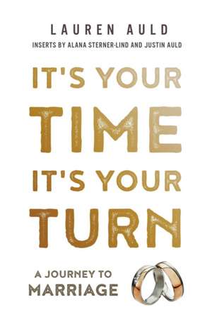 It's Your Time, It's Your Turn: A Journey to Marriage de Lauren Auld