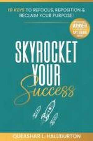 Skyrocket Your Success! de Queashar L Halliburton