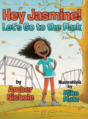 Hey Jasmine! Let's Go to the Park de Amber Nichole