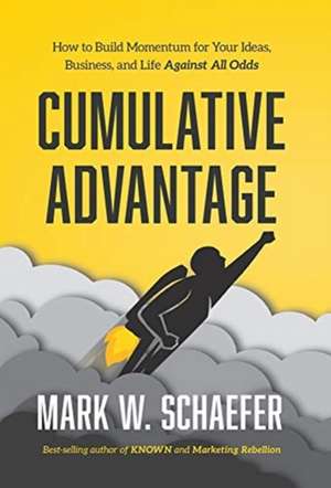 Cumulative Advantage de Mark W. Schaefer