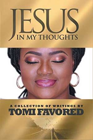 Jesus in my thoughts de Tomi Favored