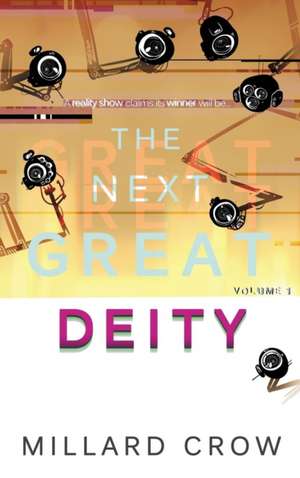 The Next Great Deity de Millard Crow