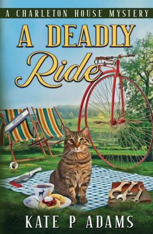 A Deadly Ride (A Charleton House Mystery Book 4) de Kate P Adams