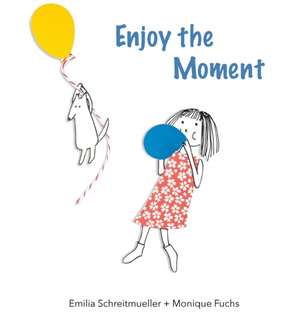 Enjoy the Moment de Monique Fuchs