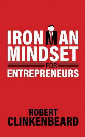 Ironman Mindset for Entrepreneurs de Robert Clinkenbeard