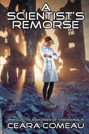 A Scientist's Remorse de Ceara Comeau