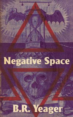 Negative Space de B R Yeager