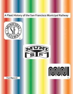 A Fleet History of the San Francisco Municipal Railway de Paul Bignardi