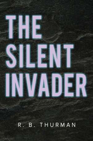 The Silent Invader de R. B. Thurman