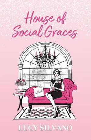 House of Social Graces de Lucy Silvano