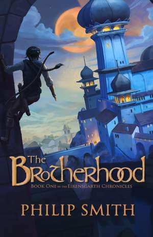 The Brotherhood: Book One in the Eirensgarth Chronicles de Philip M. Smith