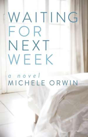 Waiting for Next Week de Michele Orwin