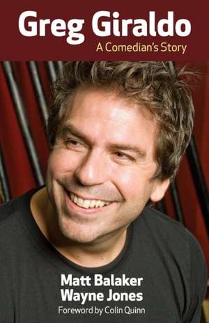 Greg Giraldo: A Comedian's Story de Wayne Jones