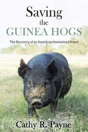 Saving the Guinea Hogs de Cathy R. Payne