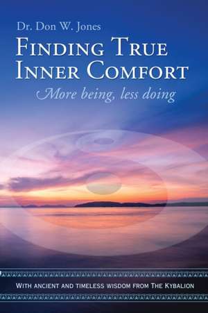 Finding True Inner Comfort de Don W. Jones