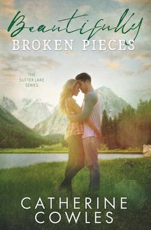 Beautifully Broken Pieces de Catherine Cowles