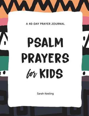 Psalm Prayers for Kids de Sarah Keeling