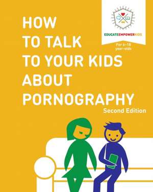 How to Talk to Your Kids About Pornography de Educate and Empower Kids