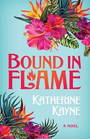 Bound in Flame de Katherine Kayne