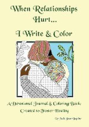 When Relationships Hurt...I write & color de Judie Jandre