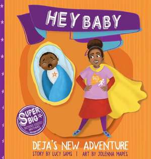 Hey Baby - Deja's New Adventure de Lucy Sams