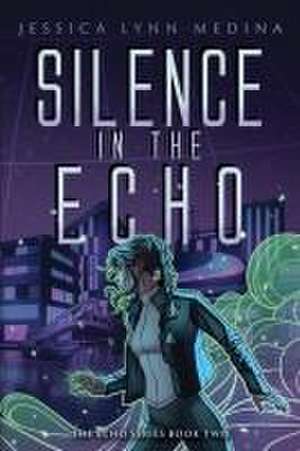 Silence in the Echo de Jessica Lynn Medina