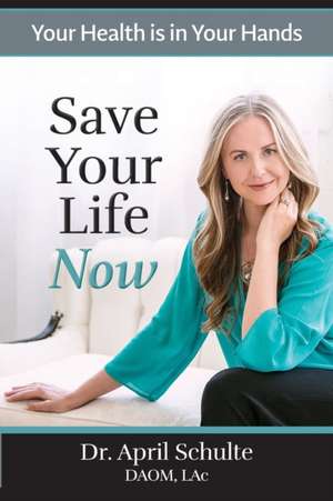 Save Your Life Now de April Schulte