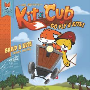 Kit & Cub: Go fly a kite! de Wil Petty