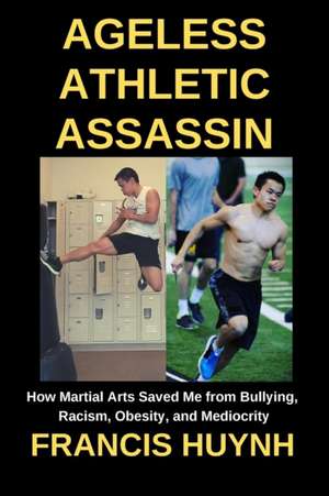 Ageless Athletic Assassin de Francis Huynh