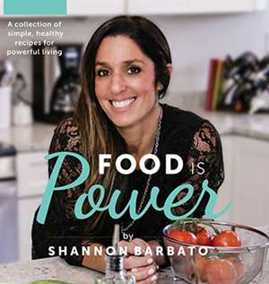 Food Is Power de Shannon Barbato