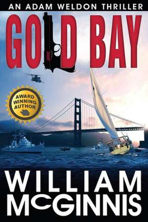 Gold Bay: An Adam Weldon Thriller de William McGinnis