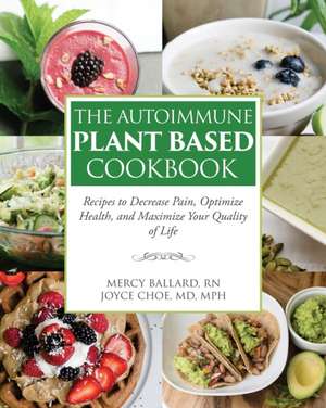 The Autoimmune Plant Based Cookbook de Joyce Choe