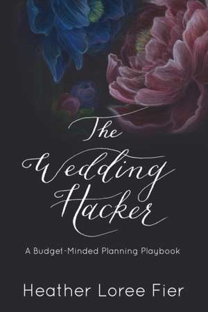 The Wedding Hacker de Heather Loree Fier