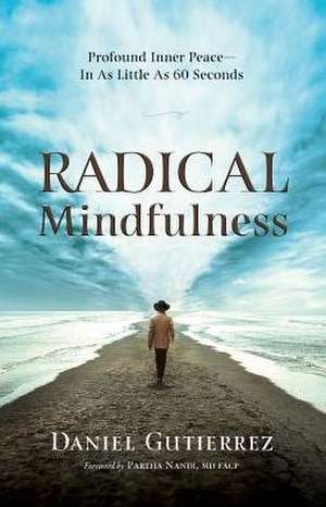 Radical Mindfulness de Daniel Gutierrez