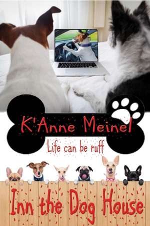 Inn the Dog House de K'Anne Meinel