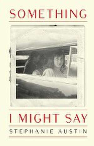 Something I Might Say de Stephanie Austin