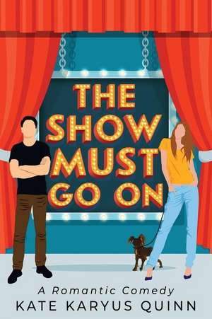 The Show Must Go On de Kate Karyus Quinn