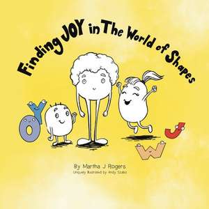 Finding JOY in The World of Shapes de Martha J Rogers