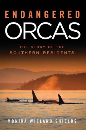 Endangered Orcas: The Story of the Southern Residents de Monika Wieland Shields