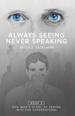 Always Seeing, Never Speaking: The Testimony of a Seer de Kelly J. Caselman