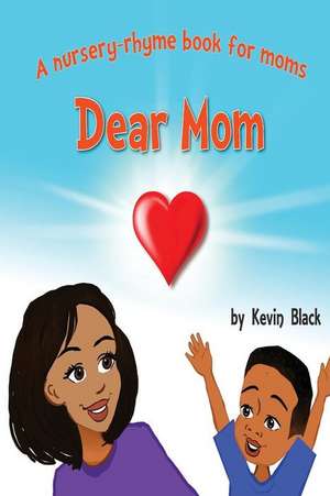 Dear Mom de Kevin Courtney Black