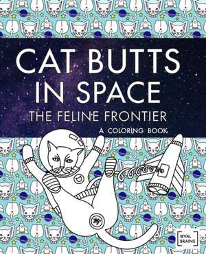 Cat Butts In Space (The Feline Frontier!) de Val Brains