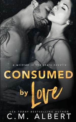 Consumed by Love de C. M. Albert