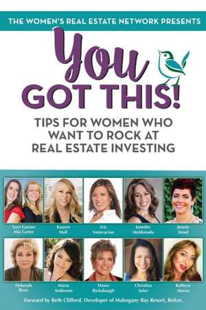 You Got This! Tips for Women Who Want to Rock at Real Estate Investing de Deborah Razo