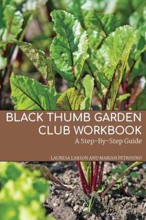 Black Thumb Garden Club Workbook de Lauresa Larson