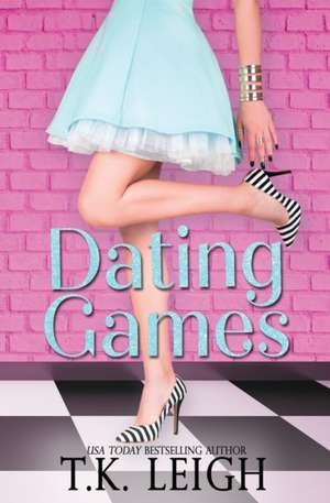 Dating Games de T. K. Leigh