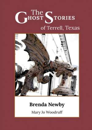 The Ghost Stories of Terrell, Texas de Brenda Gardner Newby