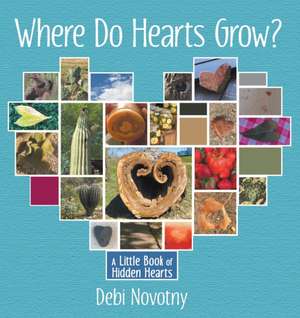 Where Do Hearts Grow? de Debi Novotny