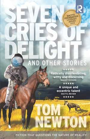 Seven Cries of Delight: and Other Stories de Tom Newton